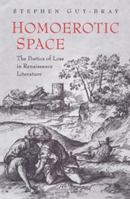 Homoerotic Space: The Poetics of Loss in Renaissance Literature 0802036775 Book Cover