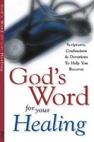 God's Word for Your Healing: Scriptures, Confessions & Devotions to Help You Recover 1577945883 Book Cover