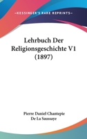 Lehrbuch Der Religionsgeschichte V1 (1897) 1167664302 Book Cover