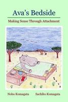 Ava's Bedside: Making Sense Through Attachment 1435707311 Book Cover