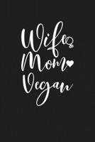 Wife Mom Vegan: Mom Journal, Diary, Notebook or Gift for Mother 1694337073 Book Cover