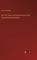 Aus Tirol - Berg- und Gletscherreisen in den österreichischen Hochalpen 3368405012 Book Cover