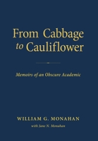 From Cabbage to Cauliflower: Memoirs of an Obscure Academic 1643887610 Book Cover