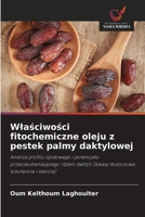 Wlasciwosci fitochemiczne oleju z pestek palmy daktylowej (Polish Edition) 6208920655 Book Cover