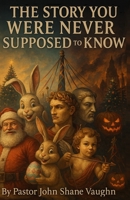 The Story You Were Never Supposed To Know: Once upon a time ... B0GF7WRC4M Book Cover