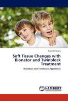 Soft Tissue Changes with Bionator and Twinblock Treatment: Bionators and Twinblock Appliances 3845474645 Book Cover