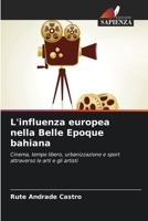 L'influenza europea nella Belle Epoque bahiana (Italian Edition) 6207015495 Book Cover