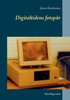 Digitaltidens fotspår: Den långa resan 9176997634 Book Cover