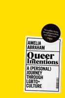 Queer Intentions: A (personal) journey through LGBTQ+ culture 1509866175 Book Cover