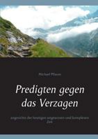 Predigten gegen das Verzagen: angesichts der heutigen ungewissen und komplexen Zeit 3748183127 Book Cover