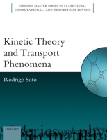 Kinetic Theory and Transport Phenomena (Oxford Master Series in Physics) 0198716060 Book Cover