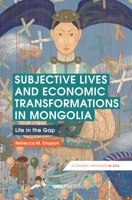 Subjective Lives and Economic Transformations in Mongolia: Life in the Gap 1787351483 Book Cover