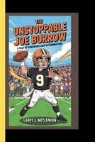 THE UNSTOPPABLE JOE BURROW: A tale of hardwork and determination B0F5P49YJJ Book Cover