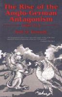 The Rise of the Anglo-German Antagonism, 1860-1914 0948660066 Book Cover
