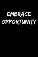 Embrace Opportunity: Bullet Grid Notebook, 6"x9", Motivational Journal, 100 Dot Grid Pages, 1074584708 Book Cover