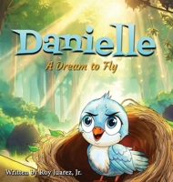 Danielle : A Dream to Fly 1955509441 Book Cover