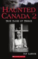 Haunted Canada 2 True Tales of Terror 043996122X Book Cover