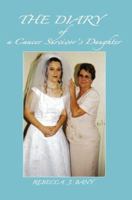 The Diary of a Cancer Survivor's Daughter 0595365272 Book Cover