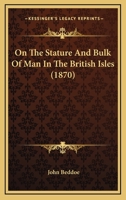 On The Stature And Bulk Of Man In The British Isles 1104359642 Book Cover