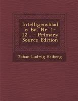 Intelligensblade: Bd. NR. 1-12... - Primary Source Edition 1020137401 Book Cover