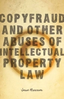 Copyfraud and Other Abuses of Intellectual Property Law 0804760063 Book Cover