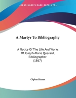 A Martyr to Bibliography 1437460135 Book Cover