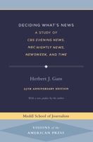 Deciding What's News: A Study of CBS Evening News, NBC Nightly News, Newsweek, and Time 0810122375 Book Cover