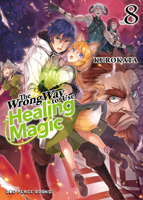 Wrong Way to Use Healing Magic Volume 8 : Light Novel 1642736503 Book Cover