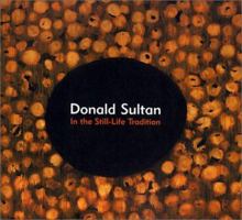 Donald Sultan: In the Still-Life Tradition 0915525062 Book Cover
