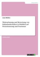 Wahrnehmung Und Bewertung Von Kulturlandschaften in Hinblick Auf Freizeitnutzung Und Tourismus 3668311048 Book Cover