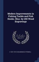 Modern Improvements in Fishing Tackle and Fish Hooks. Illustrated with 250 Wood Engravings 1120007186 Book Cover