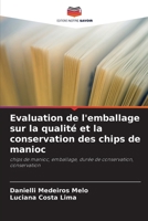 Evaluation de l'emballage sur la qualité et la conservation des chips de manioc: chips de manioc, emballage, durée de conservation, conservation (French Edition) 6206838560 Book Cover