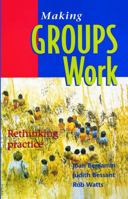 Making Groups Work: Rethinking Practice 1864483040 Book Cover