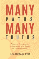 Many Paths, Many Truths: A journey through world religions that have shaped 21st century humanity 1735871400 Book Cover