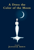 A Dress the Color of the Moon 1736776274 Book Cover