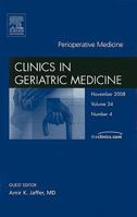 Perioperative Medicine, Clinics in Geriatric Medicine (The Clinics: Internal Medicine) 1416063021 Book Cover