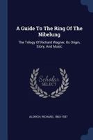 A Guide to the Ring of the Nibelung 101472113X Book Cover