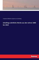 Friedrich Wilhelm Joseph Von Schellings Smtliche Werke, Vol. 7: 1805-1810 (Classic Reprint) 3742846337 Book Cover