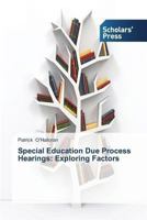 Special Education Due Process Hearings: Exploring Factors 3639702158 Book Cover