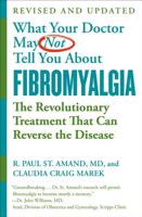 WHAT YOUR DOCTOR MAY NOT TELL YOU ABOUT (TM): FIBROMYALGIA: The Revolutionary Treatment That Can Reverse the Disease 153871325X Book Cover