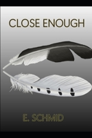 Close Enough (The Enlightenment Cycle) B0D5YMCZ5C Book Cover