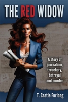 The Red Widow: A Story of Journalism, Treachery, Betrayal and Murder 1958943975 Book Cover