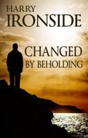 Changed By Beholding 1942423284 Book Cover