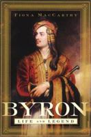 Byron: Life and Legend 0374186294 Book Cover