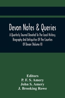 Devon Notes & Queries; A Quarterly Journal Devoted To The Local History, Biography And Antiquities Of The Counties Of Devon 9354419739 Book Cover