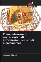 Come misurare il sovraccarico di informazioni sui siti di e-commerce? (Italian Edition) 6207773667 Book Cover