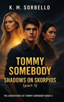 Tommy Somebody: Shadows on Skorpios (part 1) (The Adventures of Tommy Somebody) 1807026973 Book Cover