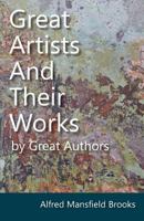 Great Artists And Their Works: By Great Authors 1163236586 Book Cover