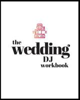 The Wedding DJ Workbook: Keep track of special songs, music style, and timeline of each celebration, 50 templates, space for notes, 8 x 10, fill in songs, artists, and genre, 1080018220 Book Cover