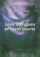Love Intrigues of Royal Courts 5518928769 Book Cover